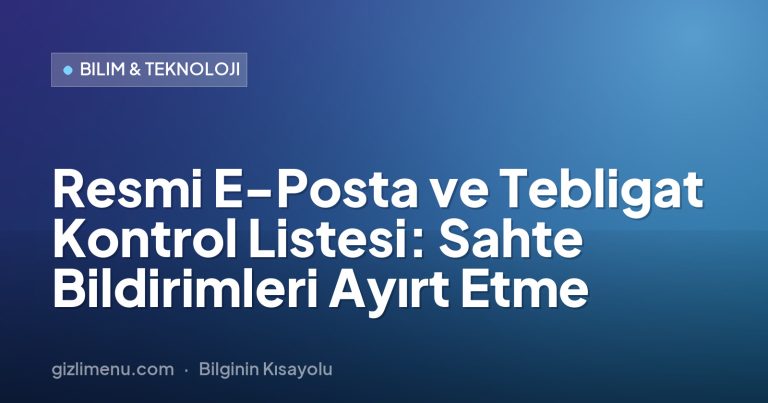 Resmi E-Posta ve Tebligat Kontrol Listesi: Sahte Bildirimleri Ayırt Etme