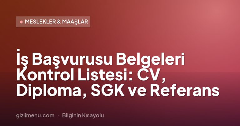 İş Başvurusu Belgeleri Kontrol Listesi: CV, Diploma, SGK ve Referans