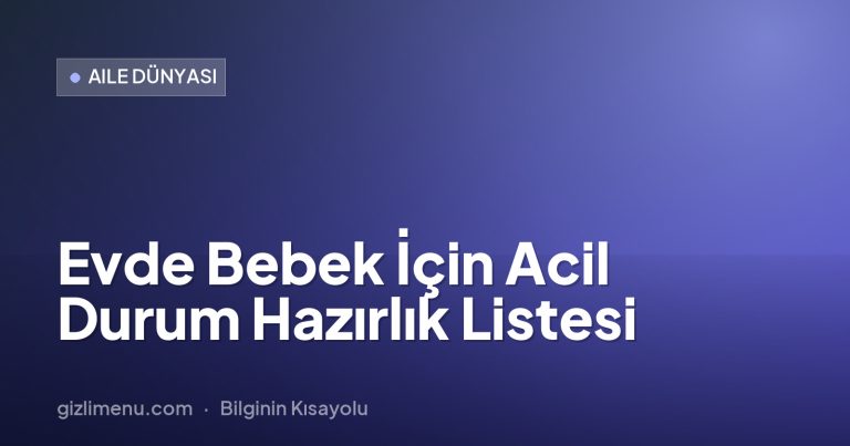 Evde Bebek İçin Acil Durum Hazırlık Listesi